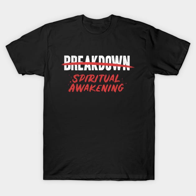 Breakdown Spiritual Awakening T-Shirt by Tobe_Fonseca